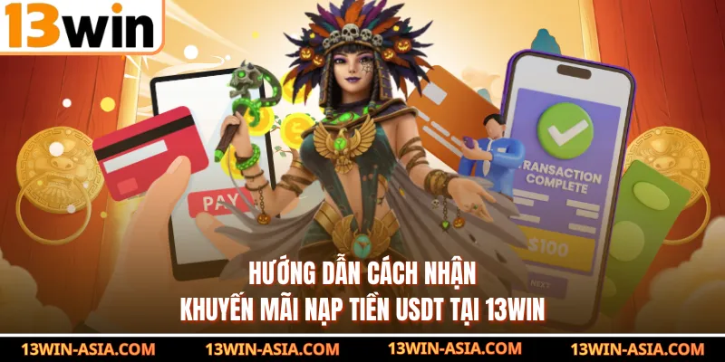 Hướng dẫn cách nhận khuyến mãi nạp tiền USDT tại 13WIN