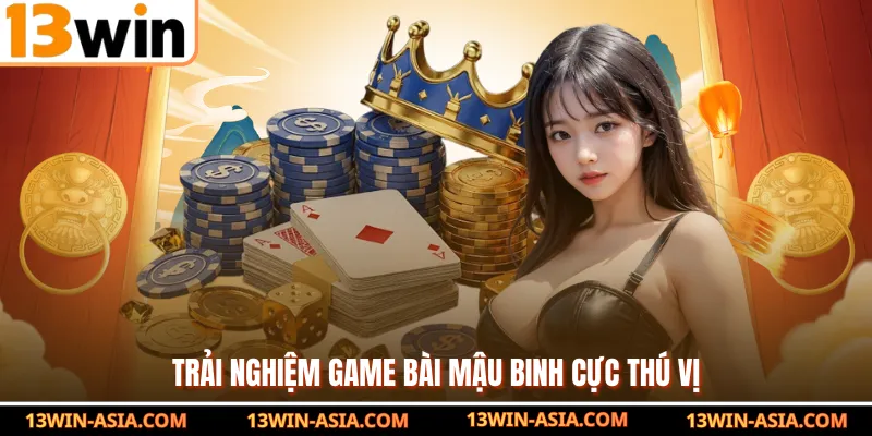 Trải nghiệm game bài mậu binh cực thú vị