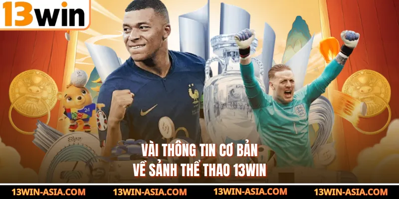 Vài thông tin cơ bản về sảnh thể thao 13Win